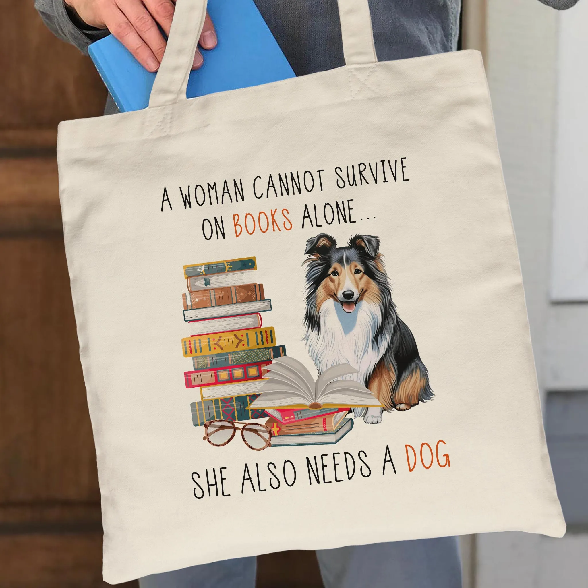 A Woman Cannot Survive On Books Alone She Also Needs A Sheltie Retriever Dog Book Lovers Gift TBW347