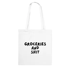 Funny Tote Bag | Groceries and Shit |